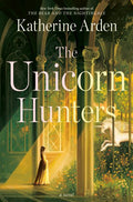 The Unicorn Hunters KATHERINE ARDEN