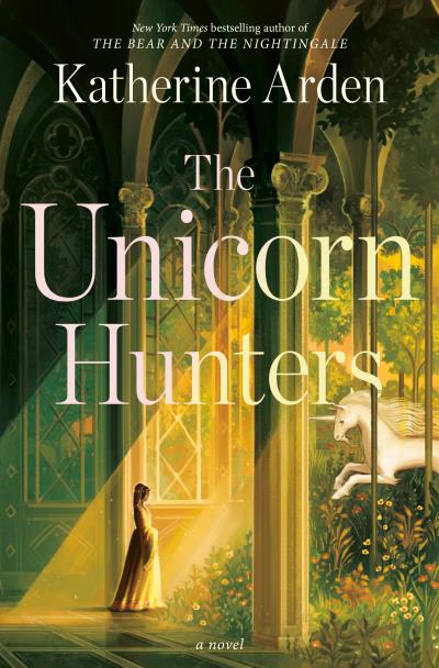 The Unicorn Hunters KATHERINE ARDEN
