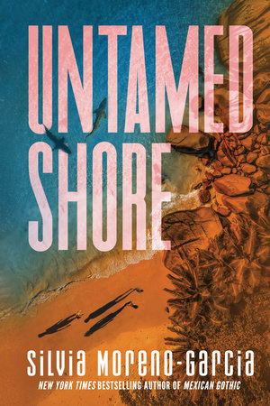 Untamed Shore SILVIA MORENO-GARCIA