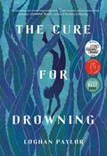 The Cure For Drowning LOGHAN PAYLOUR