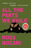 All The Parts We Exile ROZA NOZARI