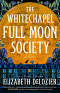 The Whitechapel Full Moon Society ELIZABETH DELOZIER