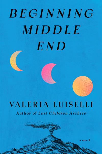 Beginning Middle End VALERIA LUISELLI