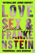 Love, Sex & Frankenstein CAROLINE LEA